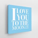 I Love you to the Moon and Back Baby Blue Canvas