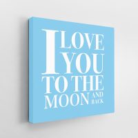 I Love you to the Moon and Back Baby Blue Canvas