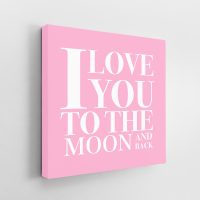 I Love you to the Moon and Back Baby Pink Canvas